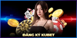 Đăng Ký Kubet